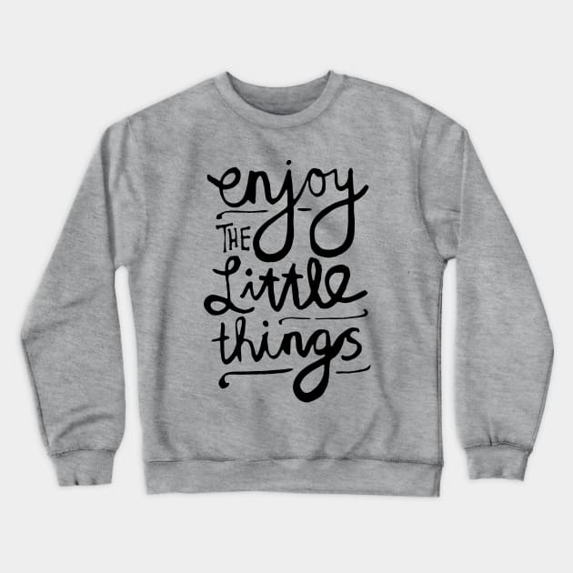 Enjoy The Little Things Crewneck Sweatshirt by the love shop